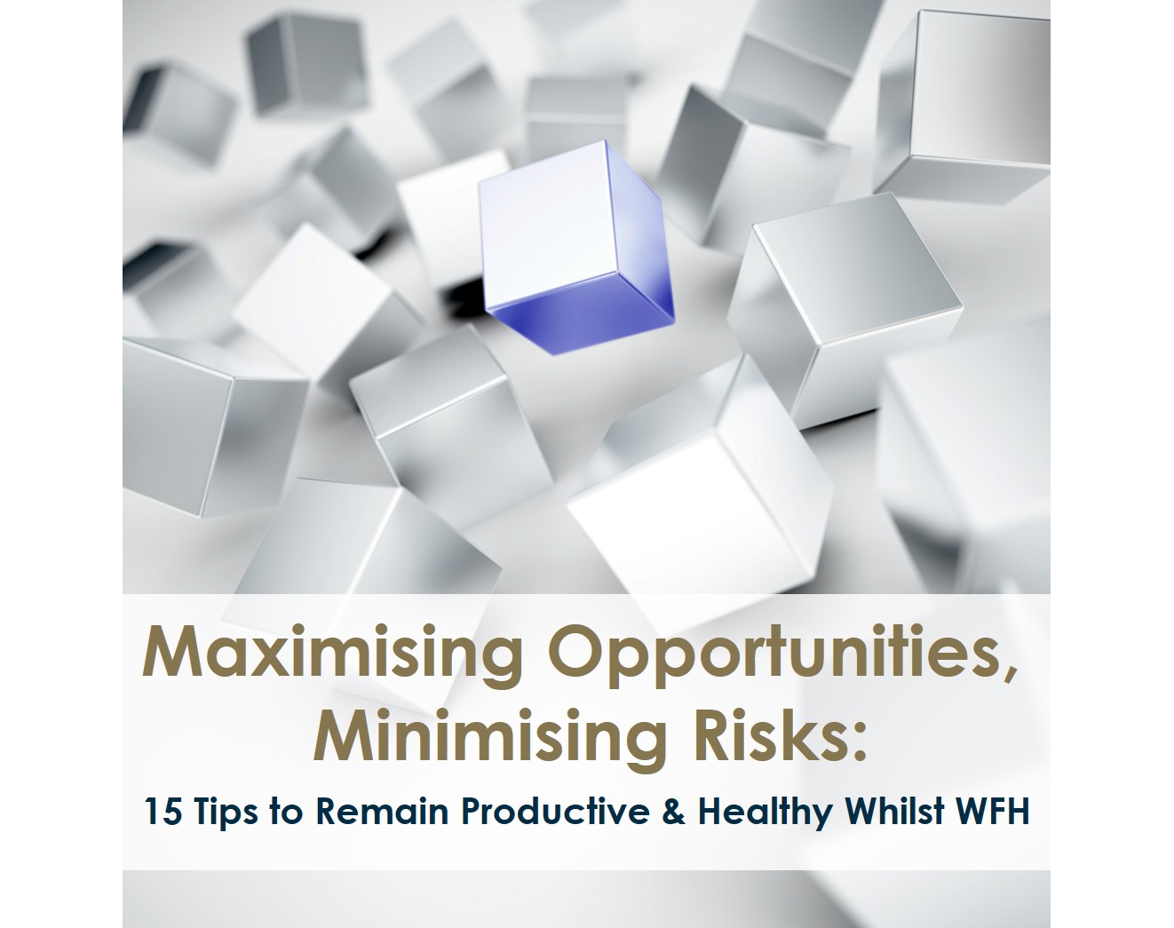 Maximising Opportunities, Minimising Risks: 15 Tips to Remain Productive & Healthy Whilst WFH